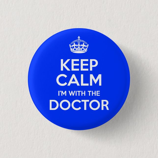 Keep Calm I'm With The Doctor (with crown) 1 Inch Round Button (Front)