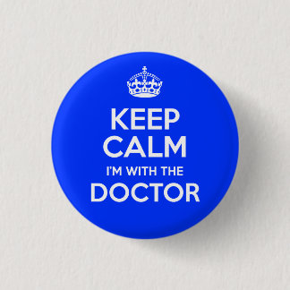 Keep Calm I'm With The Doctor (with crown) 1 Inch Round Button