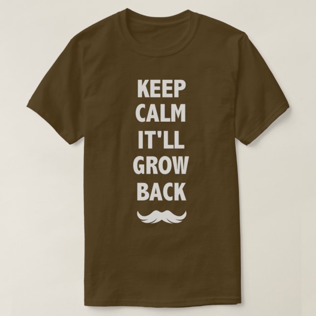 Keep Calm itll Grow Back T-Shirt (Design Front)