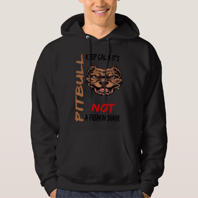Keep Calm Its A Pitbull Not A Freakin Shark Funny  Hoodie (Front)