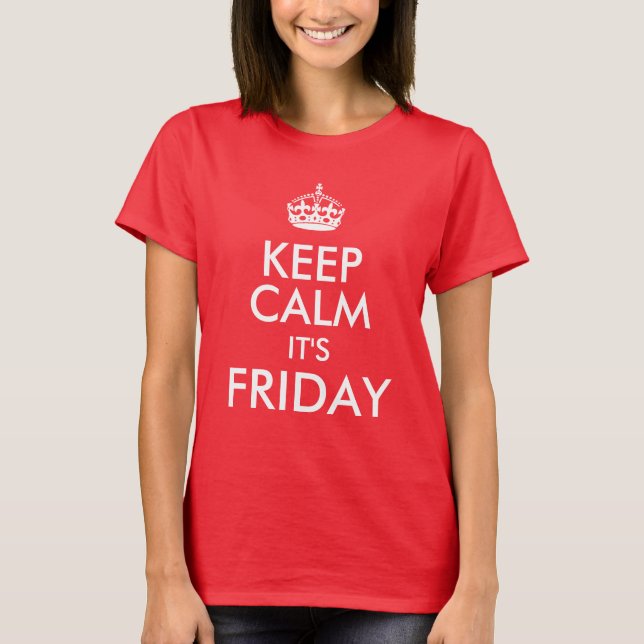 Keep Calm it's Friday Cute Saying T-Shirt (Front)