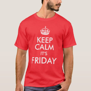 Keep Calm it's Friday, Funny Casual T-Shirt
