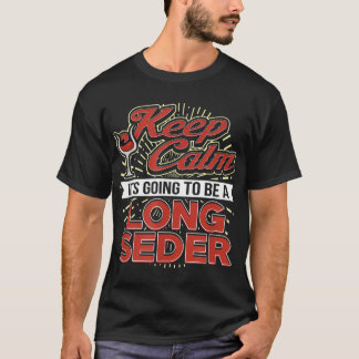 Keep Calm It's Going To Be A Long Seder Fun Matzah T-Shirt