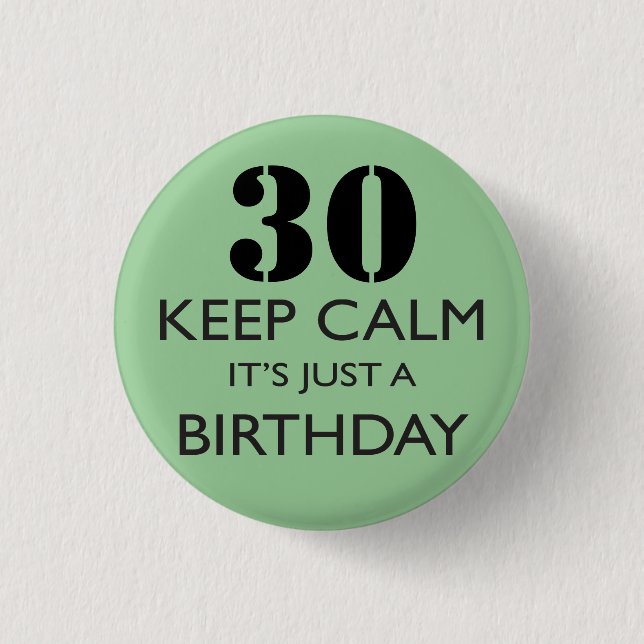 Keep Calm It's Just A Birthday 1 Inch Round Button (Front)