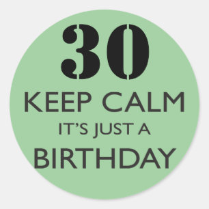 Keep Calm It's Just A Birthday Classic Round Sticker