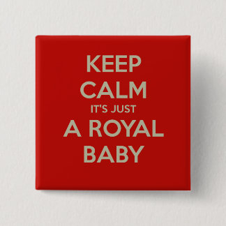 Keep calm it's just a royal baby 2 inch square button