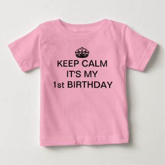 KEEP CALM IT'S MY 1ST BIRTHDAY INFANT T-SHIRT