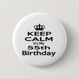 Keep Calm It's My 55th Birthday 2 Inch Round Button