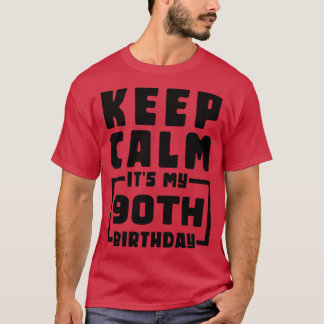 Keep calm its my 90th birthday T-Shirt