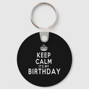Keep Calm Its My Birthday Funny Gift Idea Keychain