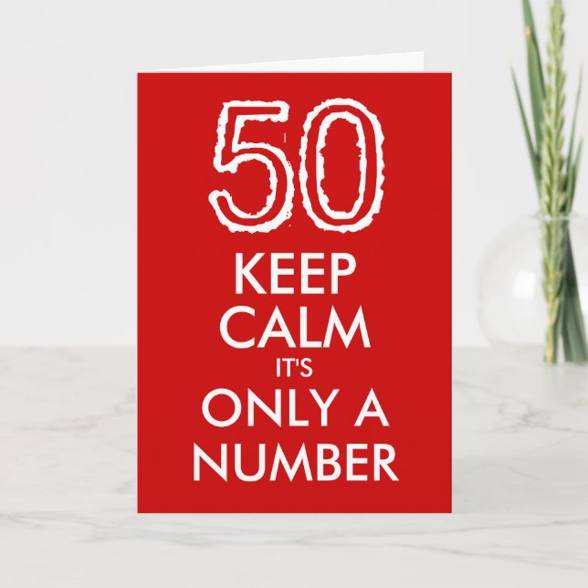 Keep calm it's only a number 50th Birthday card (Front)