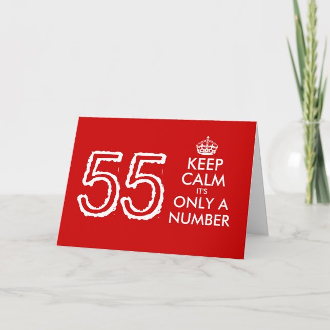 Keep Calm it's only a number 55th Birthday card (Front)