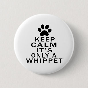 Keep Calm Its Only A Whippet 2 Inch Round Button