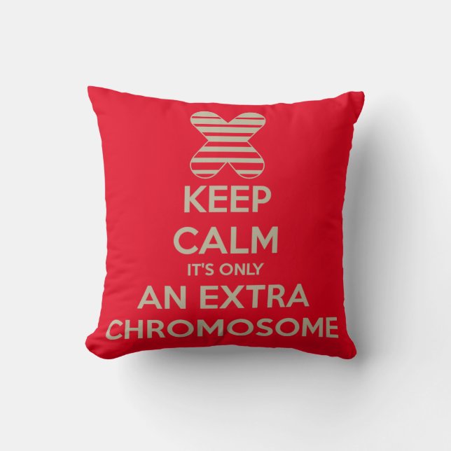 Keep calm it's only an extra chromosome throw pillow (Front)
