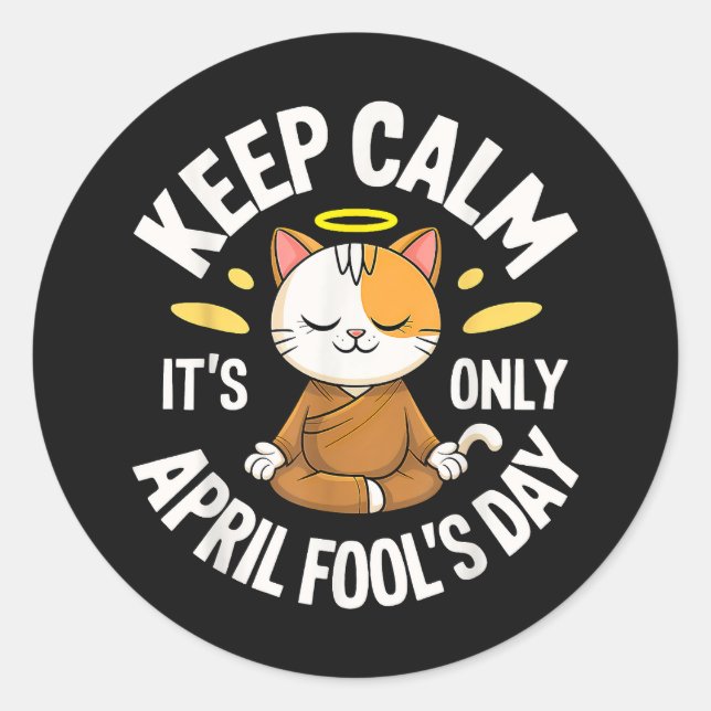 Keep Calm it's only April Fool's Day Classic Round Sticker (Front)