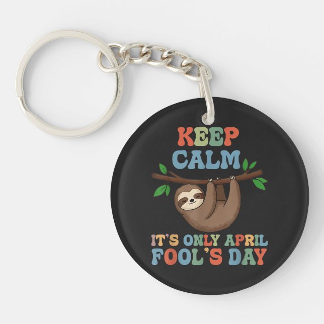 keep calm it's only April fool's day Keychain (Front)