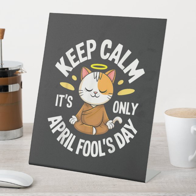 Keep Calm it's only April Fool's Day Pedestal Sign (In SItu)