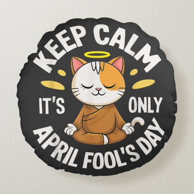 Keep Calm it's only April Fool's Day Round Pillow (Front)