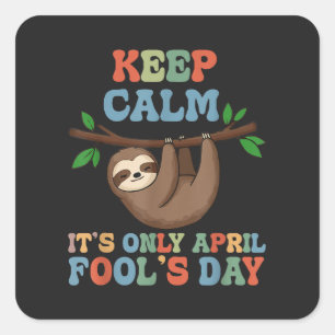 keep calm it's only April fool's day Square Sticker