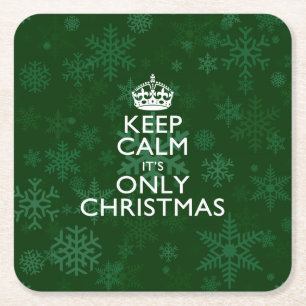 Keep Calm It's Only Christmas Square Paper Coaster