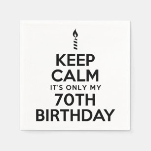 Keep Calm It's Only My 70th Birthday Napkin