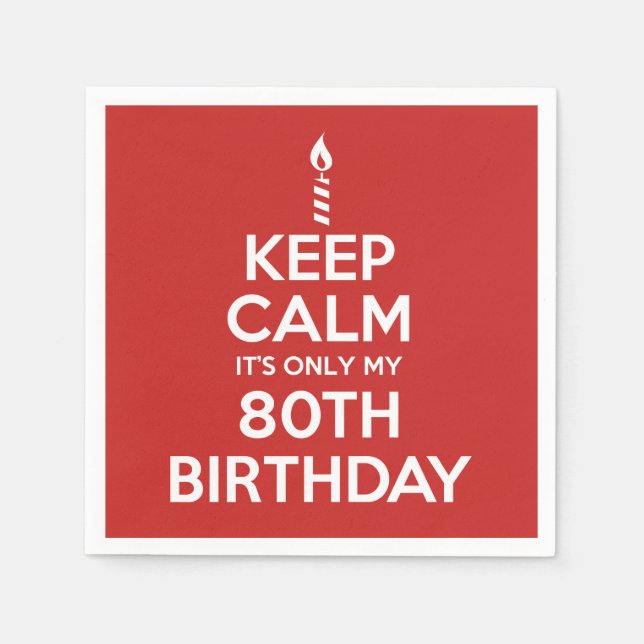 Keep Calm It's Only My 80th Birthday Colour Napkin (Front)