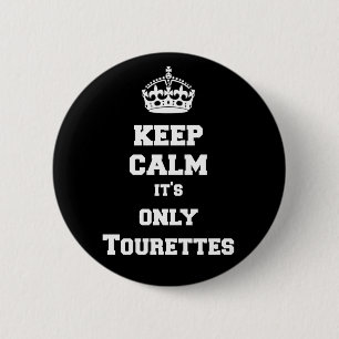 Keep calm it's only Tourettes 2 Inch Round Button