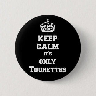 Keep calm it's only Tourettes 2 Inch Round Button