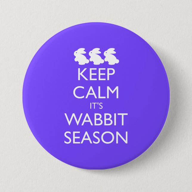 KEEP CALM IT'S WABBIT rabbit SEASON 3 Inch Round Button (Front)