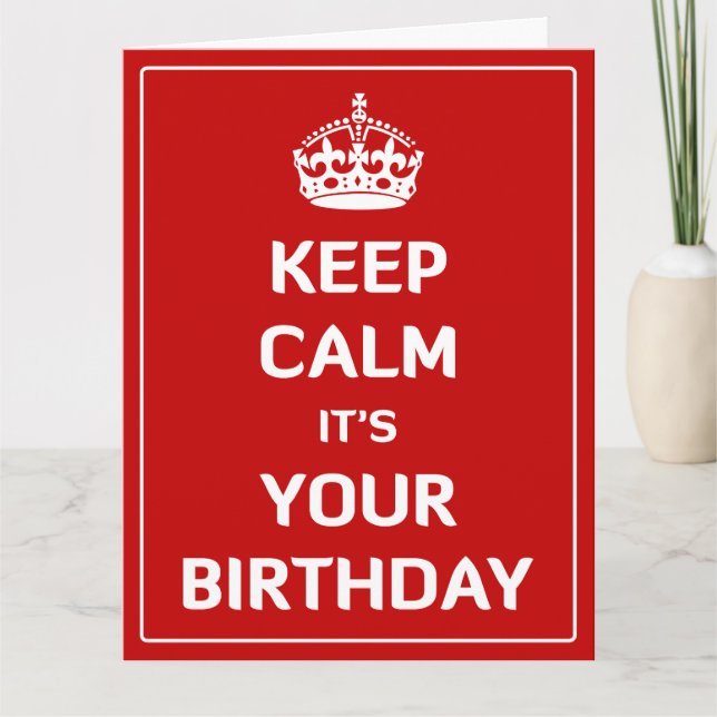 Keep Calm It's Your Birthday Card (Front)