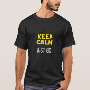 Keep Calm Just Go Don't Overthink T-Shirt