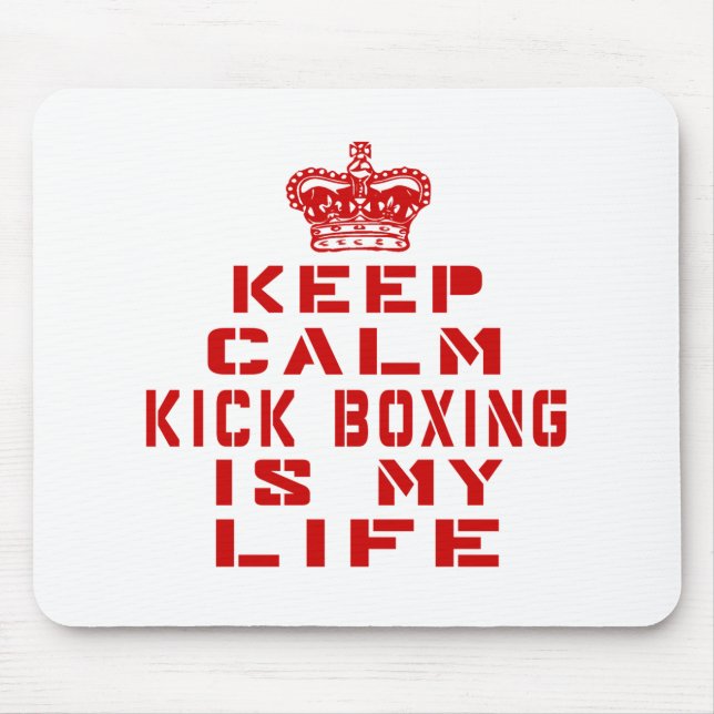 Keep calm Kick Boxing is my life Mouse Pad (Front)