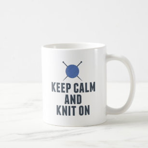 Keep Calm Knit On Funny Knitting Coffee Mug