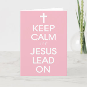Keep Calm Let Jesus Lead On - Christian Religious Holiday Card