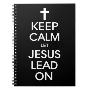 Keep Calm Let Jesus Lead On - Christian Religious Notebook