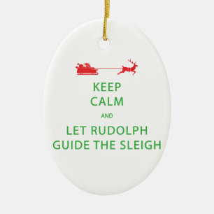 Keep Calm Let Rudolph Guide Sleigh Ceramic Ornament