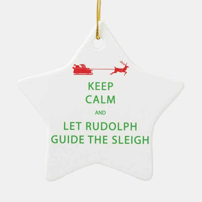 Keep Calm Let Rudolph Guide Sleigh Ceramic Ornament (Front)