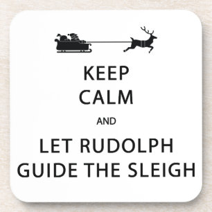 Keep Calm Let Rudolph Guide Sleigh Coaster