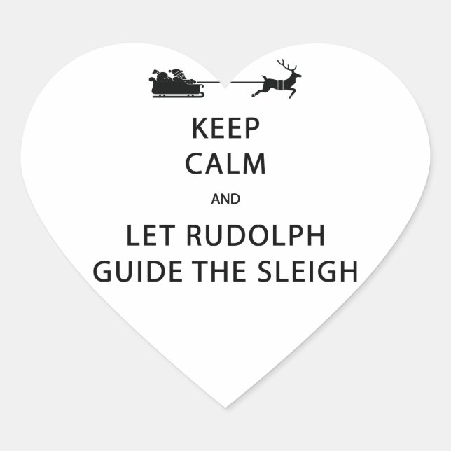 Keep Calm Let Rudolph Guide Sleigh Heart Sticker (Front)