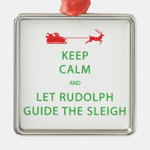 Keep Calm Let Rudolph Guide Sleigh Metal Ornament