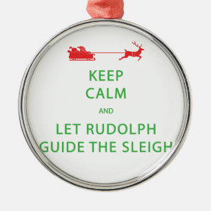Keep Calm Let Rudolph Guide Sleigh Metal Ornament