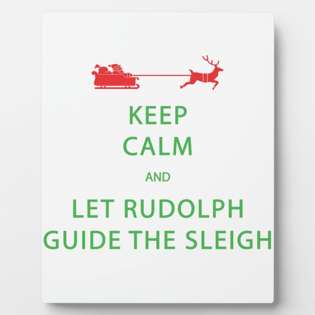 Keep Calm Let Rudolph Guide Sleigh Plaque (Front)