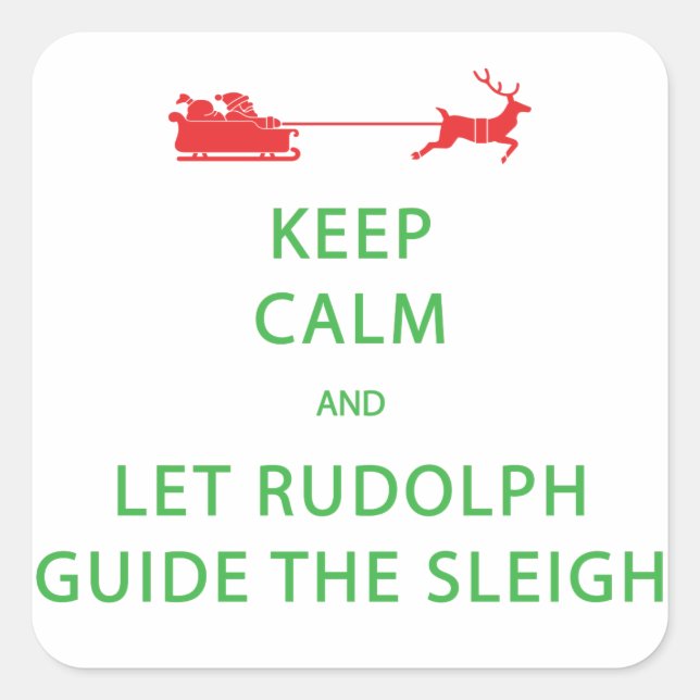 Keep Calm Let Rudolph Guide Sleigh Square Sticker (Front)