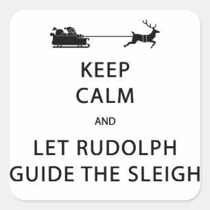 Keep Calm Let Rudolph Guide Sleigh Square Sticker