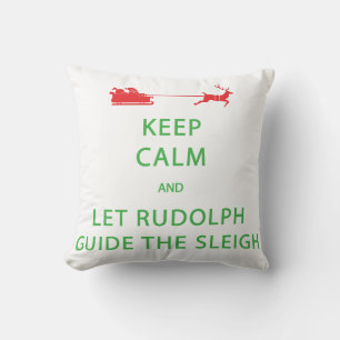 Keep Calm Let Rudolph Guide Sleigh Throw Pillow