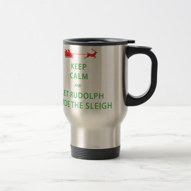 Keep Calm Let Rudolph Guide Sleigh Travel Mug (Right)