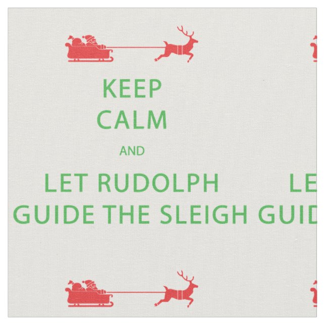 Keep Calm Let Rudolph Guide The Sleigh Fabric (Close Up)