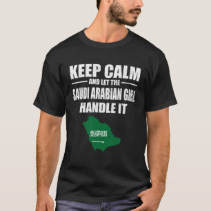 Keep Calm Let The Saudi Arabian Girl Handle It  Ma T-Shirt