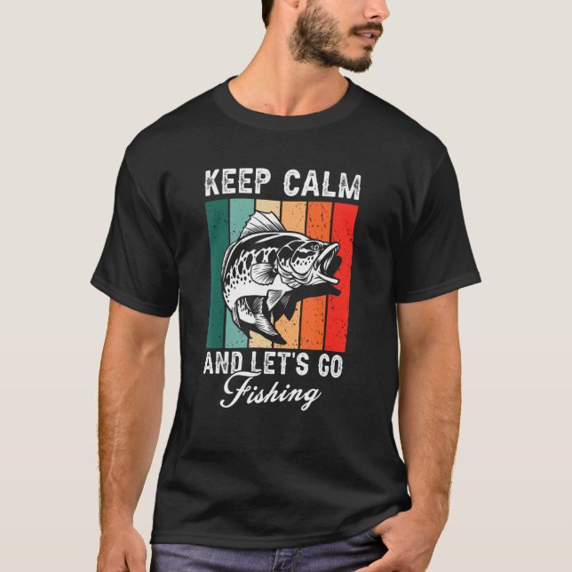 Keep Calm Let's Go Fishing Fisherman Idea T-Shirt (Front)