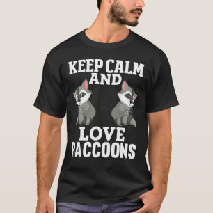 Keep Calm Love Racoons Raccoon Lovers Girls Women  T-Shirt